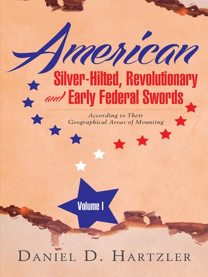 cover image of American Silver-Hilted, Revolutionary and Early Federal Swords Volume I